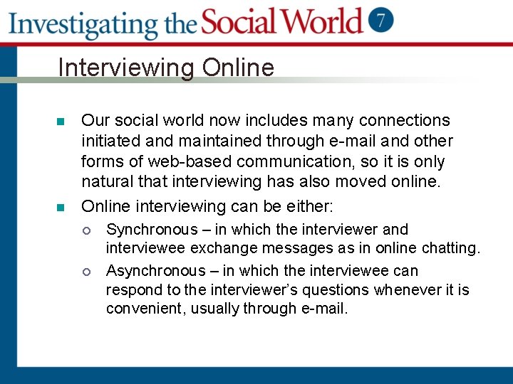 Interviewing Online n n Our social world now includes many connections initiated and maintained