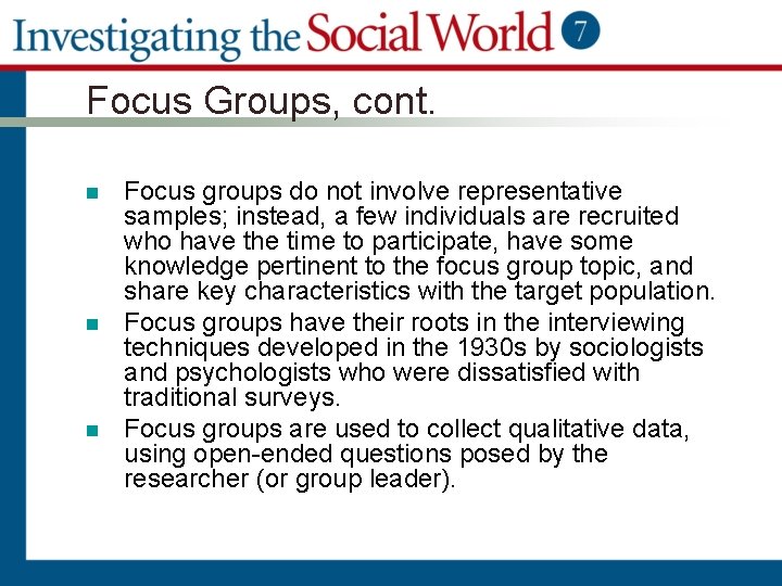 Focus Groups, cont. n n n Focus groups do not involve representative samples; instead,