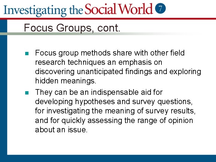 Focus Groups, cont. n n Focus group methods share with other field research techniques