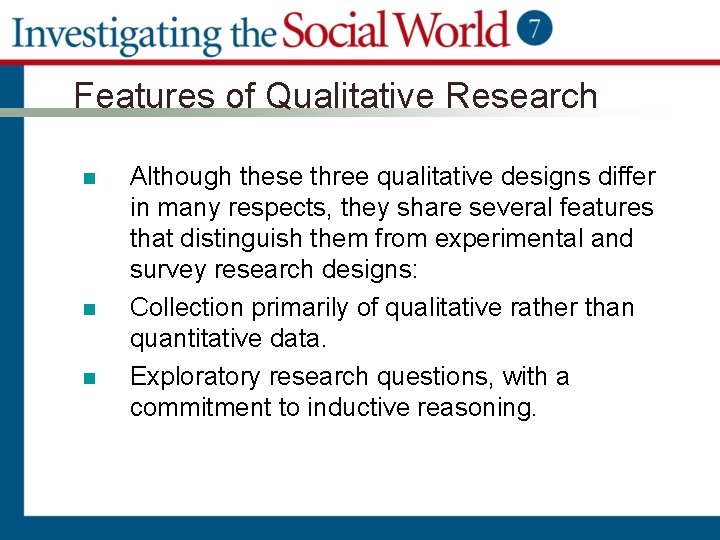 Features of Qualitative Research n n n Although these three qualitative designs differ in