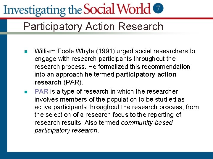 Participatory Action Research n n William Foote Whyte (1991) urged social researchers to engage