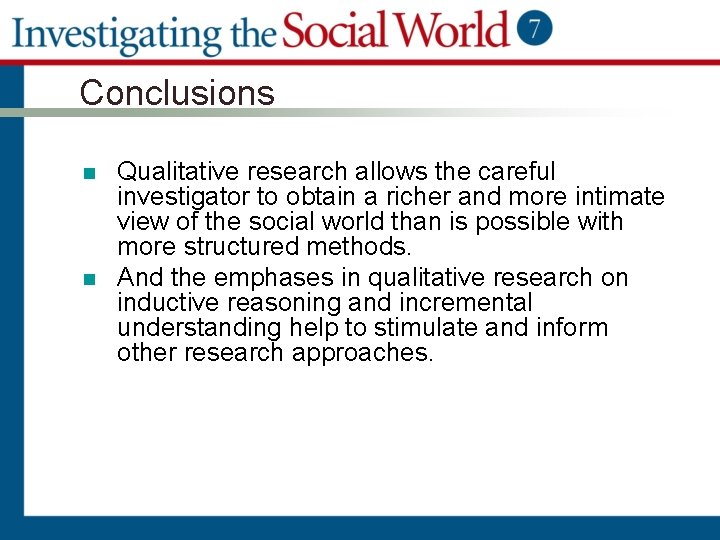 Conclusions n n Qualitative research allows the careful investigator to obtain a richer and