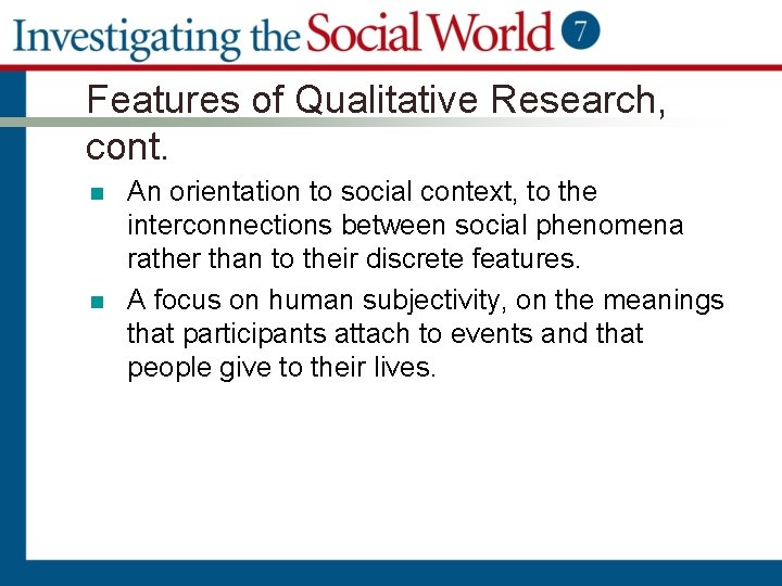 Features of Qualitative Research, cont. n n An orientation to social context, to the