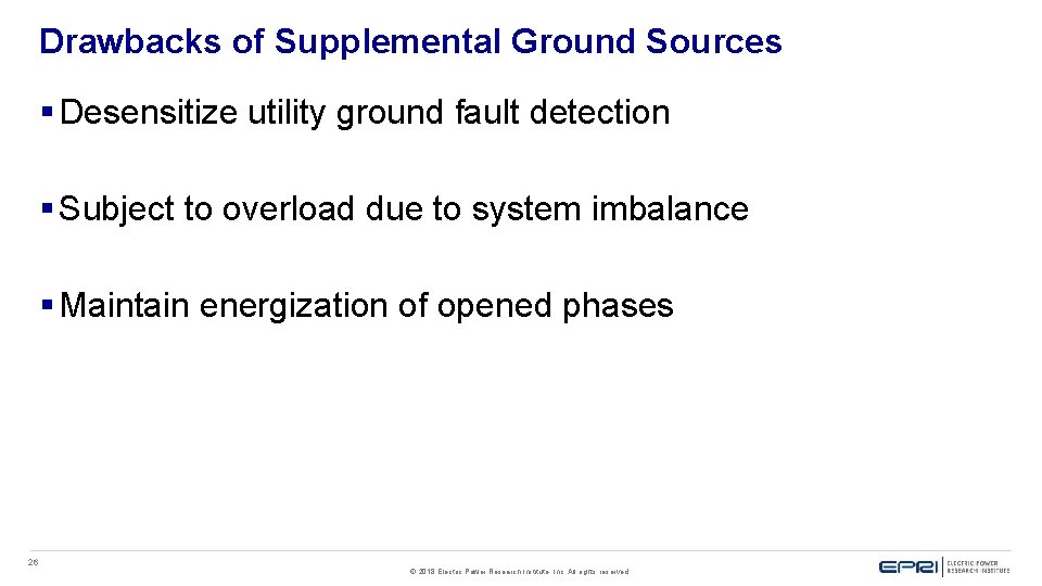 Drawbacks of Supplemental Ground Sources § Desensitize utility ground fault detection § Subject to