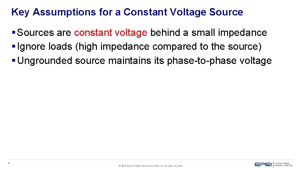 Key Assumptions for a Constant Voltage Source § Sources are constant voltage behind a