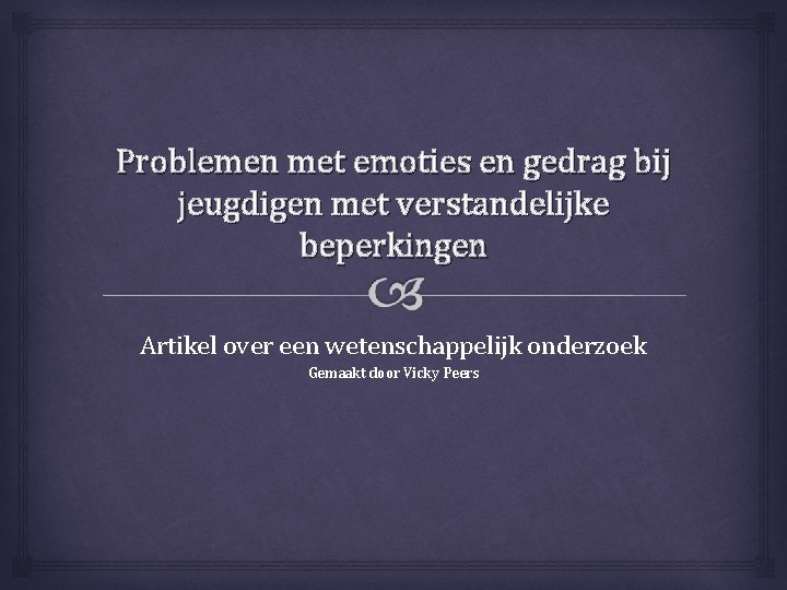 Problemen met emoties en gedrag bij jeugdigen met verstandelijke beperkingen Artikel over een wetenschappelijk