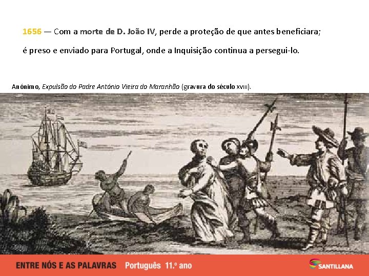 1656 — Com a morte de D. João IV, perde a proteção de que