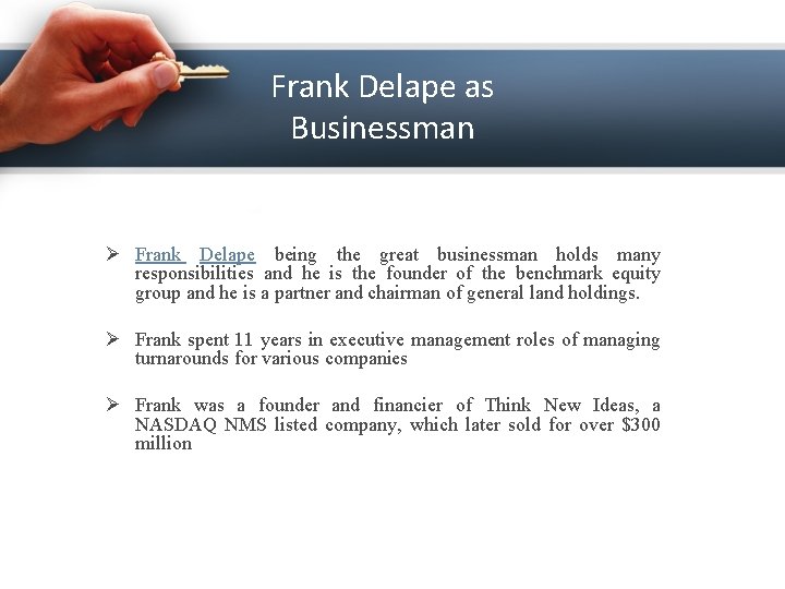 Frank Delape as Businessman Ø Frank Delape being the great businessman holds many responsibilities