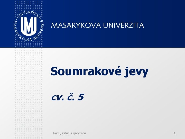 Soumrakové jevy cv. č. 5 Ped. F, katedra geografie 1 