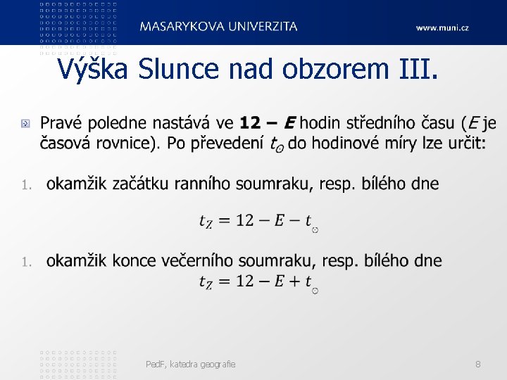 Výška Slunce nad obzorem III. Ped. F, katedra geografie 8 