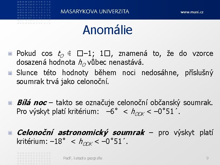 Anomálie Pokud cos tʘ ∉ �– 1; 1�, znamená to, že do vzorce dosazená