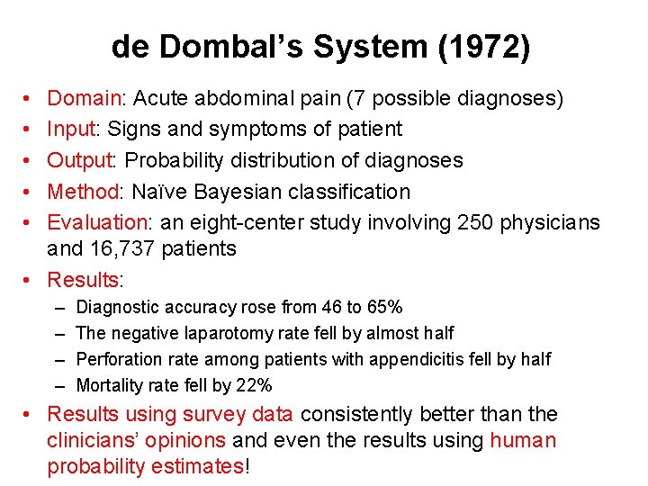 de Dombal’s System (1972) • • • Domain: Acute abdominal pain (7 possible diagnoses)