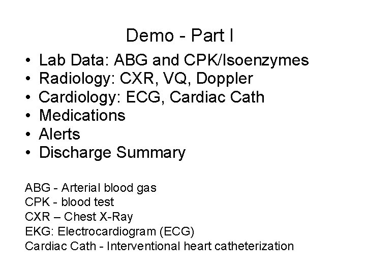 Demo - Part I • • • Lab Data: ABG and CPK/Isoenzymes Radiology: CXR,