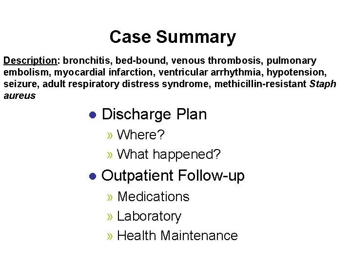 Case Summary Description: bronchitis, bed-bound, venous thrombosis, pulmonary embolism, myocardial infarction, ventricular arrhythmia, hypotension,