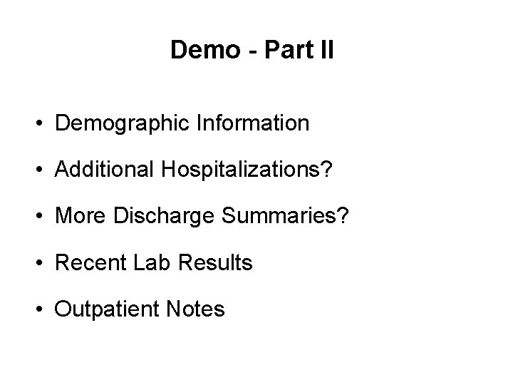 Demo - Part II • Demographic Information • Additional Hospitalizations? • More Discharge Summaries?