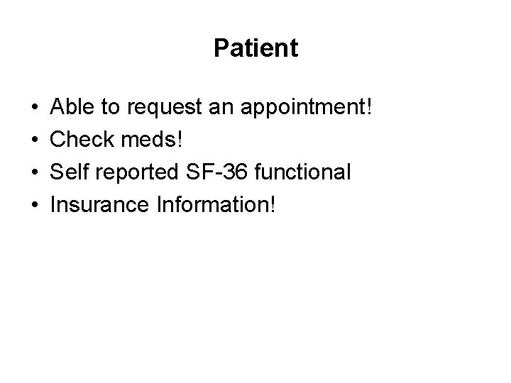 Patient • • Able to request an appointment! Check meds! Self reported SF-36 functional