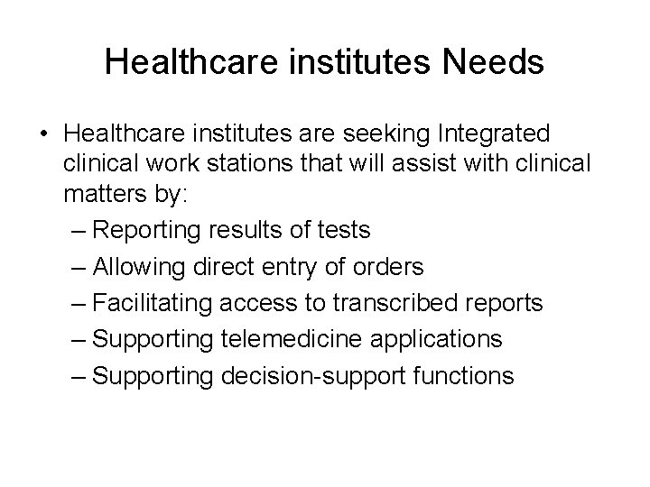 Healthcare institutes Needs • Healthcare institutes are seeking Integrated clinical work stations that will