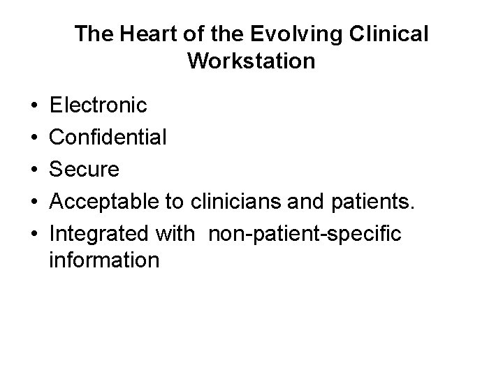 The Heart of the Evolving Clinical Workstation • • • Electronic Confidential Secure Acceptable