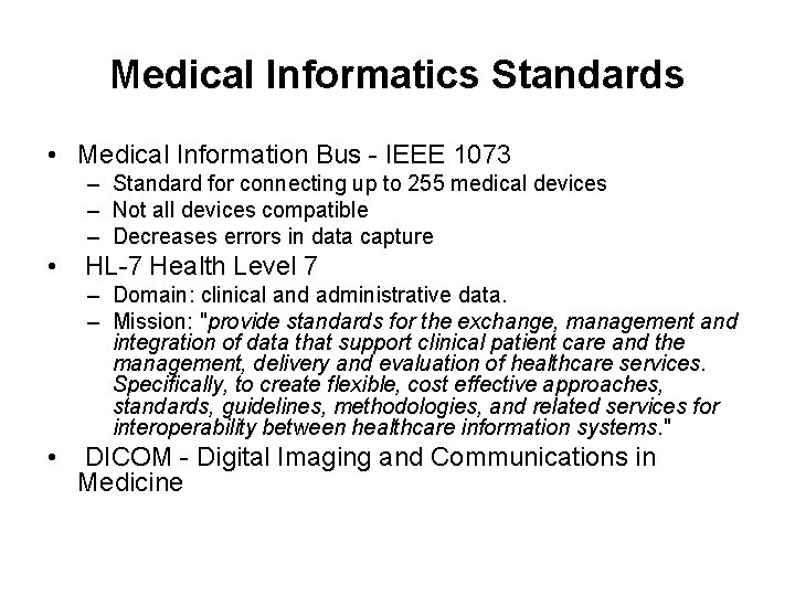 Medical Informatics Standards • Medical Information Bus - IEEE 1073 – Standard for connecting