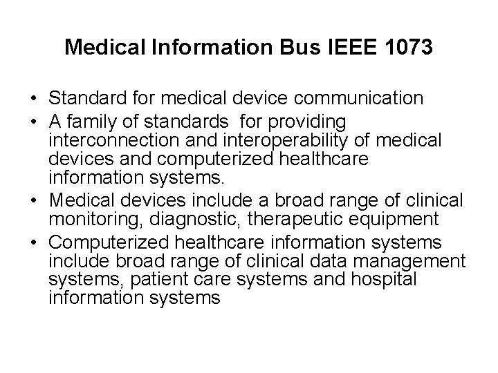 Medical Information Bus IEEE 1073 • Standard for medical device communication • A family