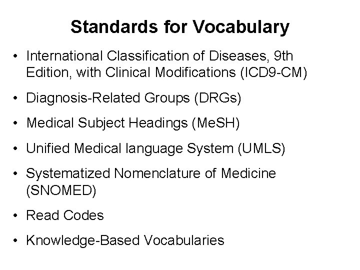 Standards for Vocabulary • International Classification of Diseases, 9 th Edition, with Clinical Modifications