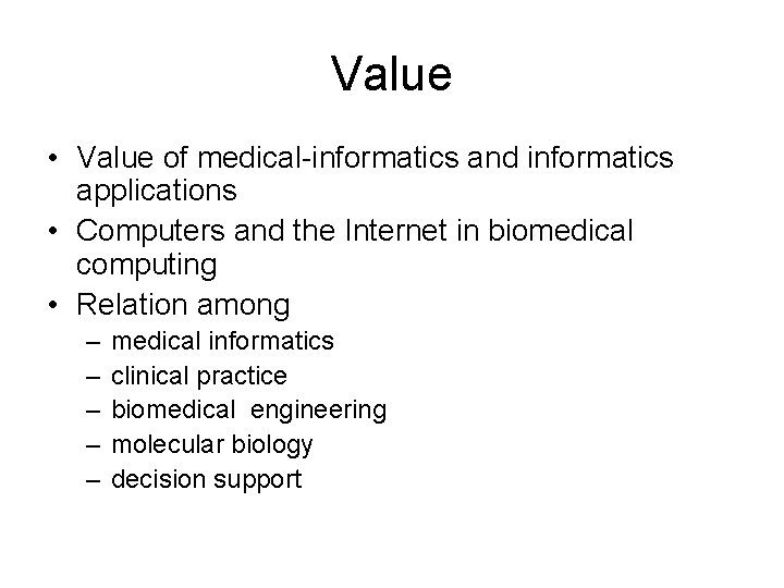 Value • Value of medical-informatics and informatics applications • Computers and the Internet in