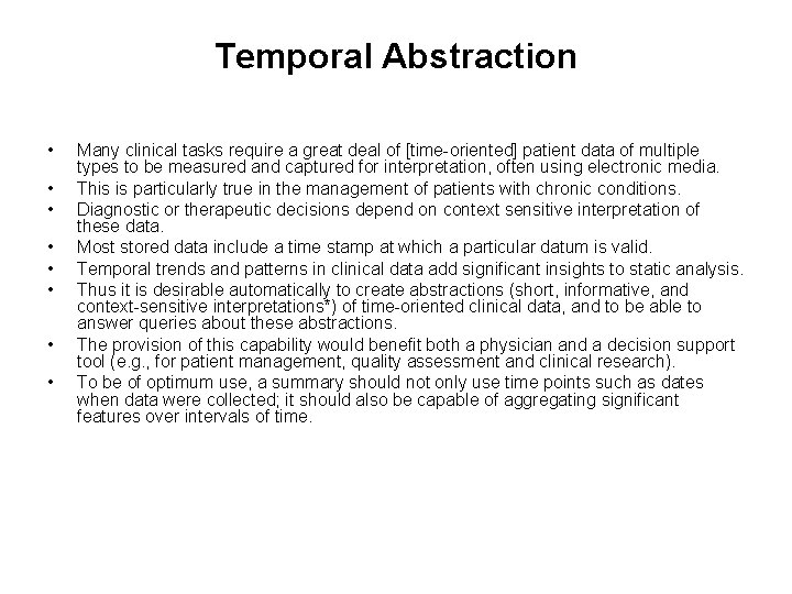 Temporal Abstraction • • Many clinical tasks require a great deal of [time-oriented] patient