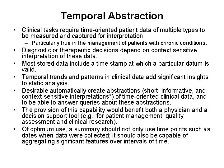 Temporal Abstraction • Clinical tasks require time-oriented patient data of multiple types to be