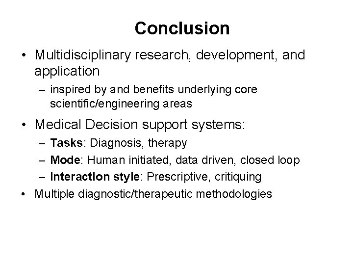 Conclusion • Multidisciplinary research, development, and application – inspired by and benefits underlying core