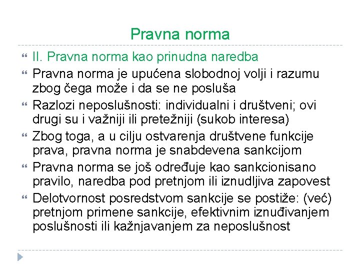 Pravna norma II. Pravna norma kao prinudna naredba Pravna norma je upućena slobodnoj volji