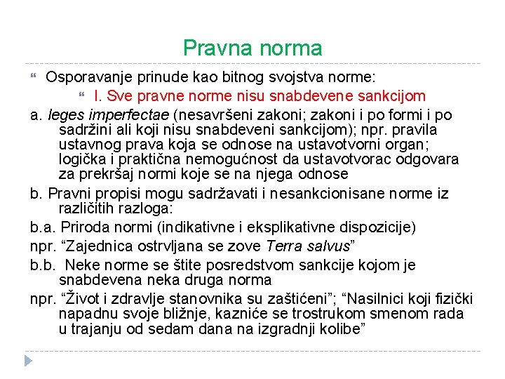 Pravna norma Osporavanje prinude kao bitnog svojstva norme: I. Sve pravne norme nisu snabdevene