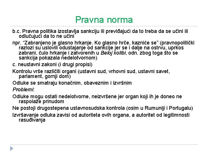 Pravna norma b. c. Pravna politika izostavlja sankciju ili previđajući da to treba da