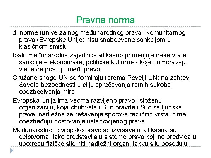 Pravna norma d. norme (univerzalnog međunarodnog prava i komunitarnog prava (Evropske Unije) nisu snabdevene