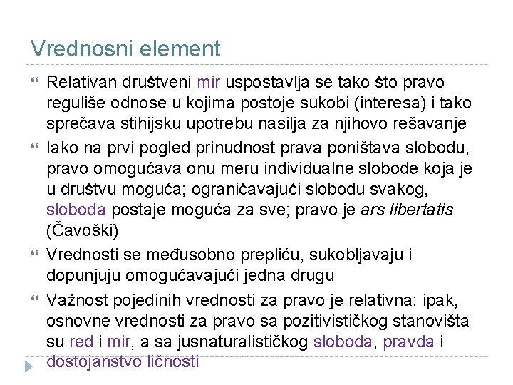 Vrednosni element Relativan društveni mir uspostavlja se tako što pravo reguliše odnose u kojima