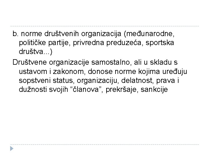 b. norme društvenih organizacija (međunarodne, političke partije, privredna preduzeća, sportska društva. . . )