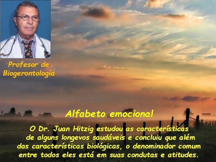 Profesor de Biogerontología Alfabeto emocional O Dr. Juan Hitzig estudou as características de alguns