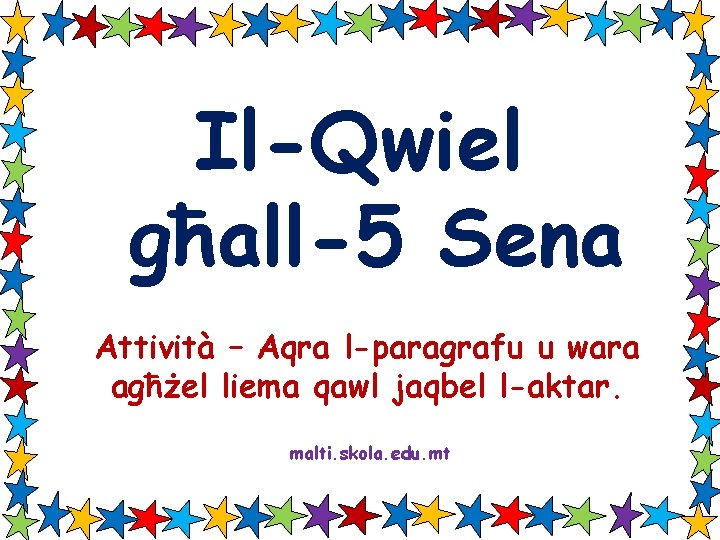 Il-Qwiel għall-5 Sena Attività – Aqra l-paragrafu u wara agħżel liema qawl jaqbel l-aktar.