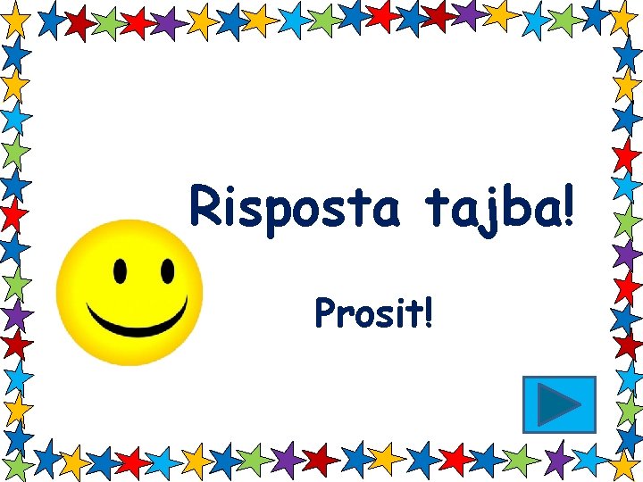 Risposta tajba! Prosit! 