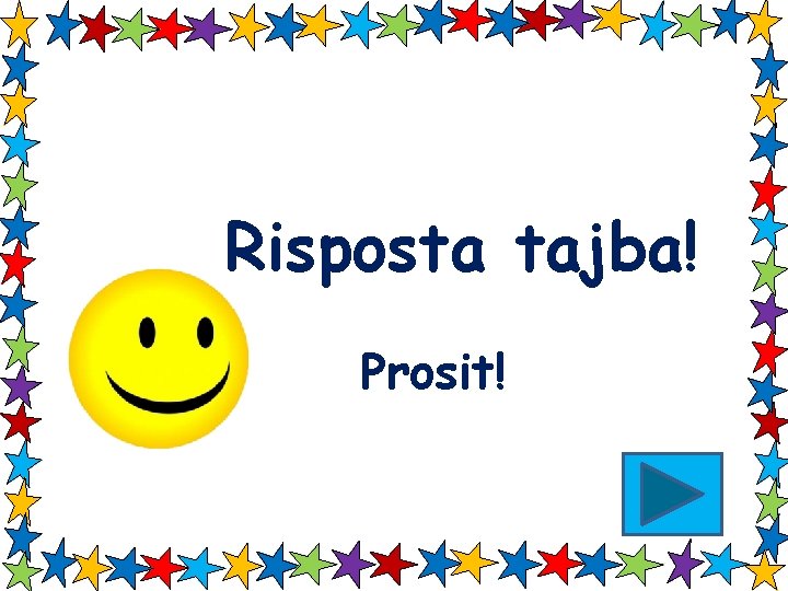 Risposta tajba! Prosit! 