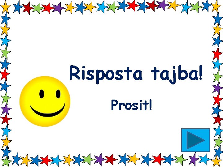 Risposta tajba! Prosit! 