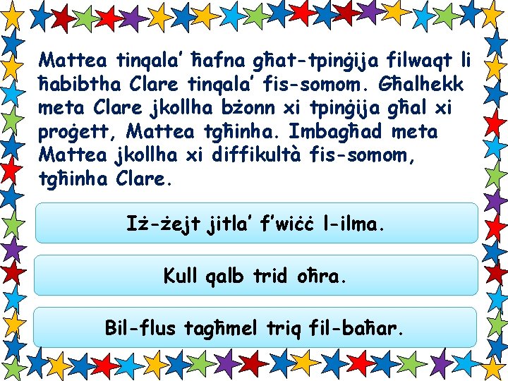 Mattea tinqala’ ħafna għat-tpinġija filwaqt li ħabibtha Clare tinqala’ fis-somom. Għalhekk meta Clare jkollha