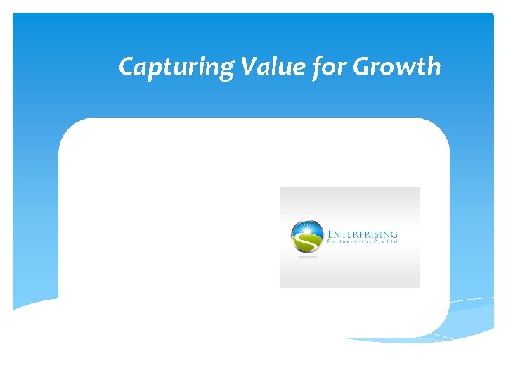 Capturing Value for Growth 