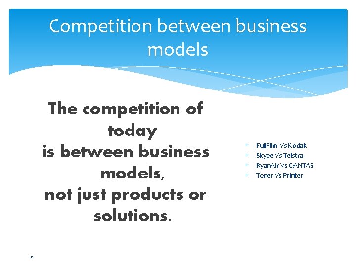 Competition between business models The competition of today is between business models, not just
