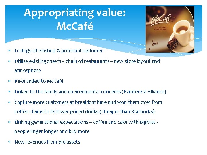 Appropriating value: Mc. Café Ecology of existing & potential customer Utilise existing assets –
