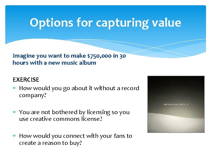 Options for capturing value Imagine you want to make $750, 000 in 30 hours