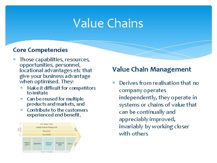 Value Chains Core Competencies Those capabilities, resources, opportunities, personnel, locational advantages etc that give