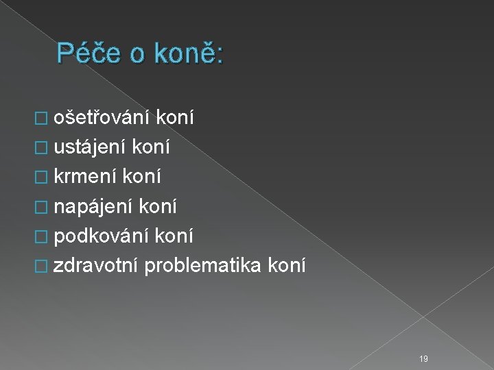 Péče o koně: � ošetřování koní � ustájení koní � krmení koní � napájení