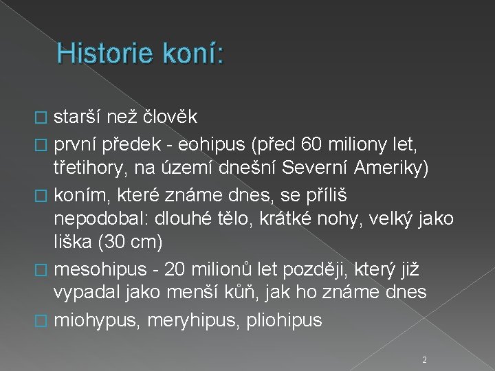 Historie koní: starší než člověk � první předek - eohipus (před 60 miliony let,