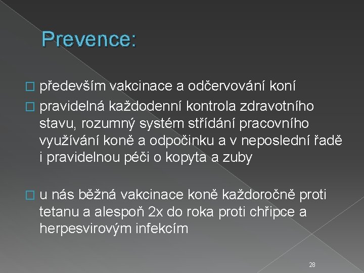 Prevence: především vakcinace a odčervování koní � pravidelná každodenní kontrola zdravotního stavu, rozumný systém