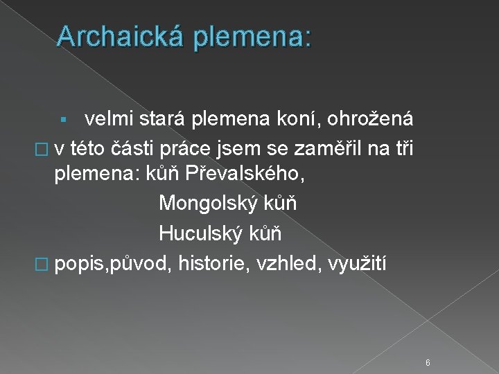 Archaická plemena: § velmi stará plemena koní, ohrožená � v této části práce jsem